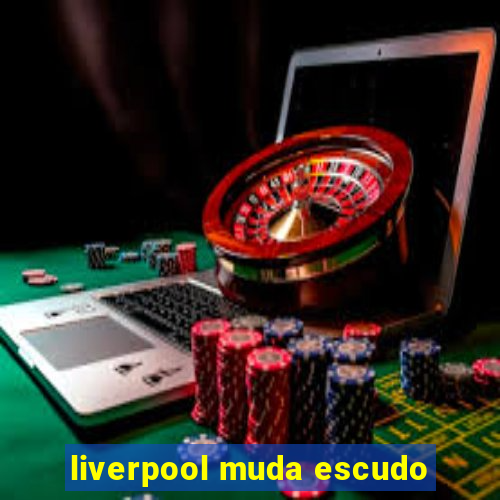 liverpool muda escudo